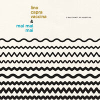 lino capra vaccina & mai mai mai - i racconti di aretusa