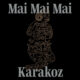mai mai mai - karakoz